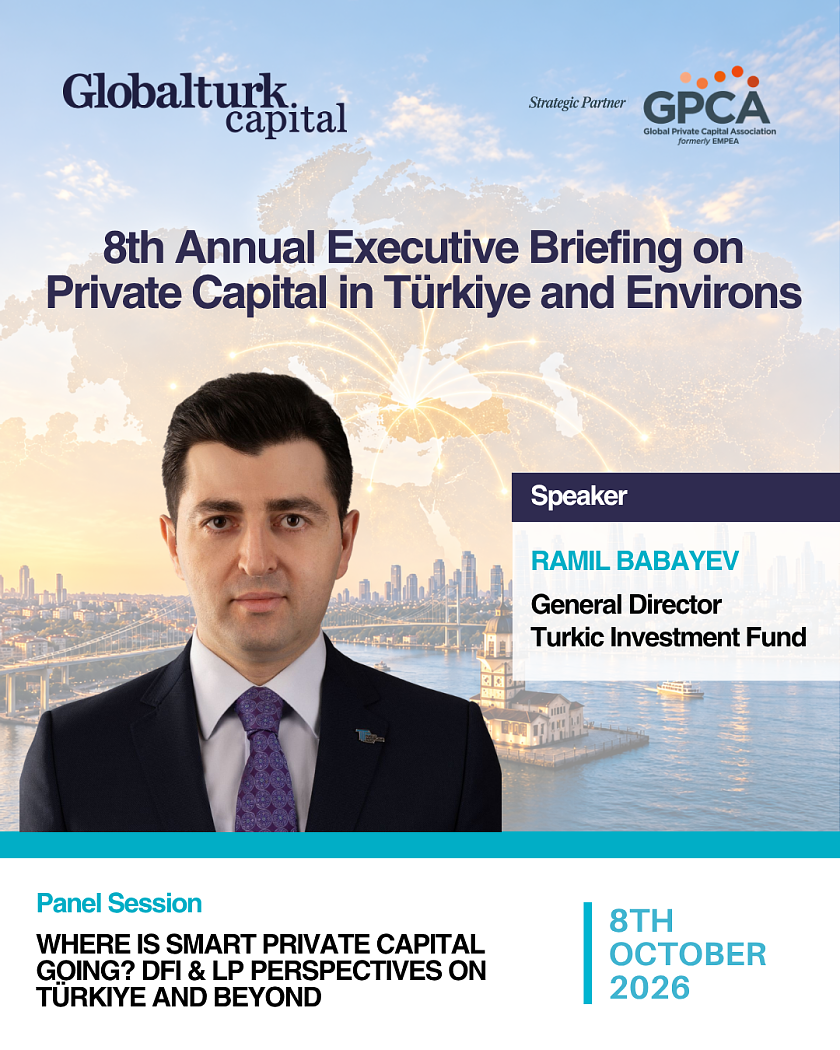 TIF General Director Will Speak at Globalturk Capital’s 8th Annual Executive Briefing on Private Capital in Türkiye and Environs