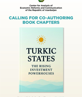 Calling for authors for "Turkic States: Rising Investment Powerhouses" book