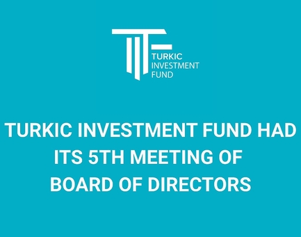 Fifth Meeting of the Board of Directors of the Turkic Investment Fund